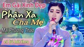 Xót Xa Khi Nghe Em Gái Xinh Đẹp Mai Phương Thảo Hát  - Phận Xa Cha Mẹ ( Có Lời ) Nghe Tan Nát Lòng