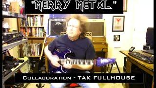 "Merry Metal" Collaboration - (TAK FULLHOUSE) - Guitar Meets Science Entry