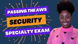 Passing the AWS Security Specialty Exam & Tips 2023