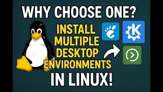 Install & Use KDE, GNOME, XFCE — All on One Linux System!