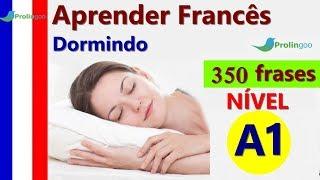 Aprenda Francês Dormindo | 350 Frases Básicas Em Francês | Portugués Francês #Prolingoo_Portuguese