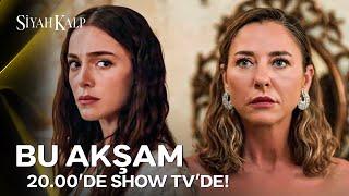 Siyah Kalp Yeni Bölümüyle Bu Akşam 20.00'de Show TV'de! 