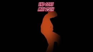 END CORE ALBUM MAY 25TH