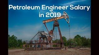 Petroleum Engineer Salary in 2019