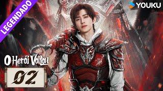 [O Herói Voltou] EP02  Ao Ruipeng / Zhang Yuxi / Jin Jia / Chen Zihan / Liu Meitong | YOUKU