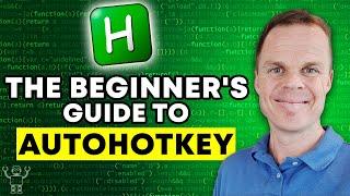 The Beginner's Guide to AutoHotkey - AutoHotkey Basics Tutorial