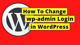 How To Change WP Admin login in WordPress