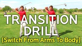 Golf Transition Drill -  Switch From an Arms to a Body Swing