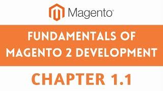 CHAPTER 1.1 FUNDAMENTALS OF MAGENTO 2 DEVELOPMENT