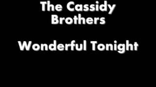 The Cassidy Brothers - Wonderful Tonight