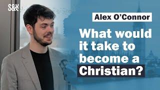 Alex O'Connor: The Cosmic Skeptic explains what could make him believe in God