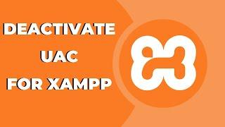 How to Deactivate UAC for xampp ? xampp  Tips & Tricks