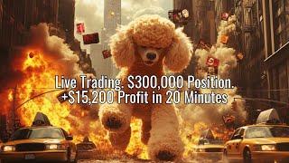 Live Trading. $300,000 Position. +$15,200 Profit in 20 Minutes