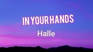 Halle - In Your Hands "Lyrics Video"