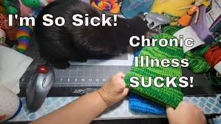 I'm So Sick * Chronic Illness * Lupus * Scleroderma *