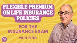 Flexible Premium on Life Insurance Policies for the Insurance Exam