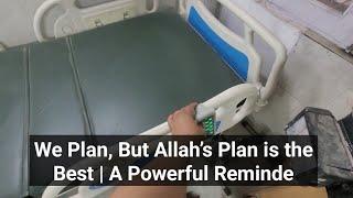 We Plan, But Allah’s Plan is the Best | A Powerful Reminde