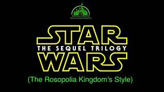 Star Wars Sequel Trilogy (The Rosopolia Kingdom’s Style)