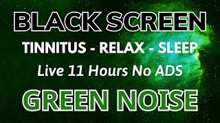 GREEN NOISE Sound For Deep Sleep - Black Screen | Sound To Tinnitus And Relaxation 11Hours