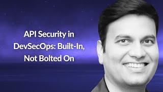 API Security in DevSecOps: Built-In, Not Bolted On | Anirudha Karandikar | Conf42 DevSecOps 2024