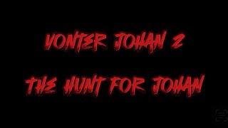 Vonter Johan 2… the hunt for Johan