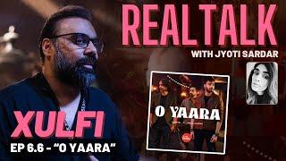 XULFI ON REAL TALK EP 6.6 || The world of "O YAARA" - Coke Studio Season 15 || @XulfiOfficial