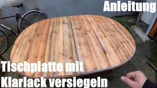 Tischplatte (Holz) mit Klarlack versiegeln - Tisch (Holzplatte) neu lackieren Heimwerker Anleitung