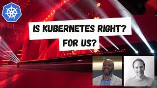 Is Kubernetes right for us? With Alex Ellis and Keith Townsend