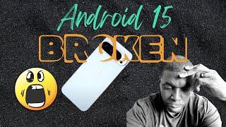 Android 15 Broke my Google Pixel 9 Pro XL! Kinda!