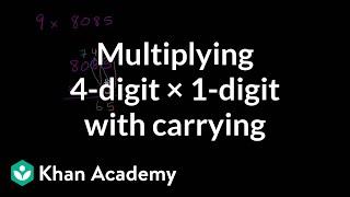 Multiplying: 4 digits times 1 digit (with carrying) | Arithmetic | Khan Academy