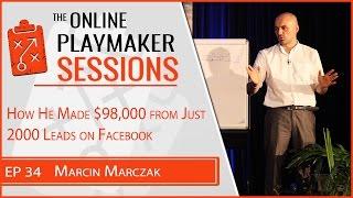 OPP34 Marcin Marczak  - How He Made $98,000 from Just 2000 Leads on Facebook