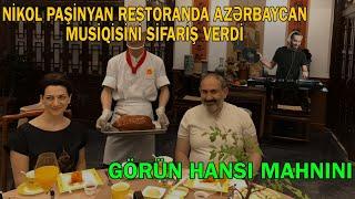 Nikol Paşinyan həyat yoldaşı ilə restoranda Azərbaycan musiqisini sifariş verdi