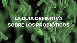 La GUIA DEFINITIVA sobre los PROBIOTICOS