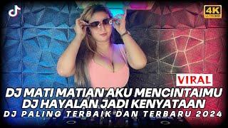 DJ MATI MATIAN AKU MENCINTAIMU X DJ HAYALAN JADI KENYATAAN | DJ PALING TERBAIK DAN TERBARU 2024