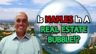 Is Naples, Florida In A Real Estate Bubble!? | (What You NEED To Know About Prices)