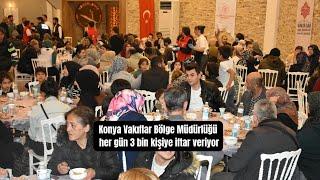 Konya Vakıflar Bölge Müdürlüğü her gün 3 bin kişiye iftar veriyor