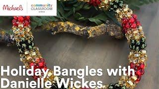 Online Class: Holiday Bangles with Danielle Wickes | Michaels