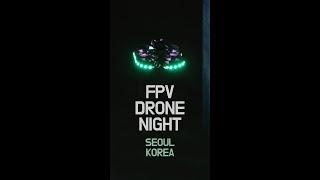 FPV DRONE NIGHT_Seoul, Korea