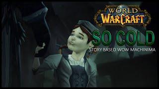 So Cold - Wow Machinima