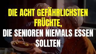 8 Gefährliche Früchte, Die Senioren NIEMALS Essen Sollten | Ratschläge Von Alten Menschen