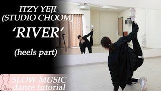 'River' covered by ITZY YEJI(예지) STUDIO CHOOM | Dance Tutorial | Mirrored + slow music