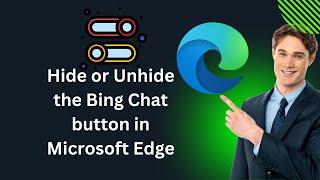 How to Hide or Unhide the Bing Chat button in Microsoft Edge | GearUpWindows Tutorial