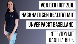 Von der Idee zur nachhaltigen Realität mit Unverpackt Baselland. - Interview mit Daniela Beck