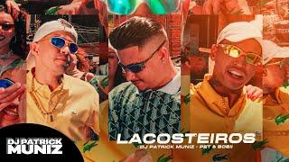 LACOSTEIROS - Dj Patrick Muniz e Pet & Bobii (Video Clipe)