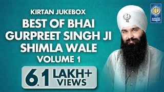 Best Of Bhai Gurpreet Singh Shimla Wale Vol. 1 | Non Stop Kirtan | Kirtan Jukebox | Amritt Saagar