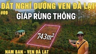 #9 SỞ HỮU ĐẤT NGHỈ DƯỠNG VEN ĐÀ LẠT - GIÁP RỪNG THÔNG VIEW ĐẸP!