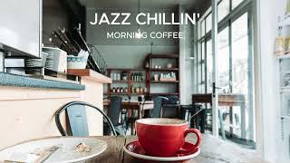 Jazz Music For An Energetic Morning  - JAZZ CHILLIn' STATIOn