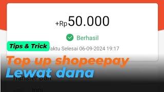 CARA MUDAH TOPUP SALDO SHOPEEPAY LEWAT DANA TERBARU