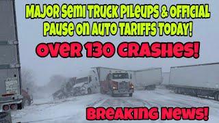 Breaking News! President Trump Puts Pause On Auto Tariffs & Major Semi Truck Pileups Today!