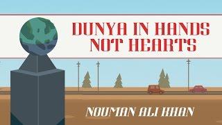 Dunya in Hands Not Hearts | Nouman Ali Khan | illustrated